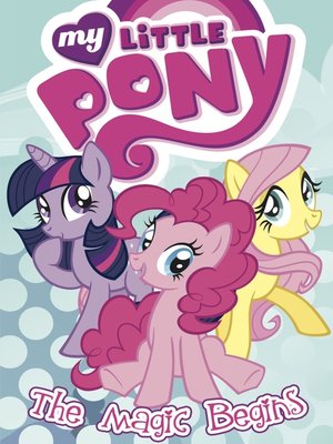 cover image of My Little Pony: The Magic Begins